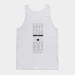 even the best fall down sometimes but only the best get right back up Tank Top